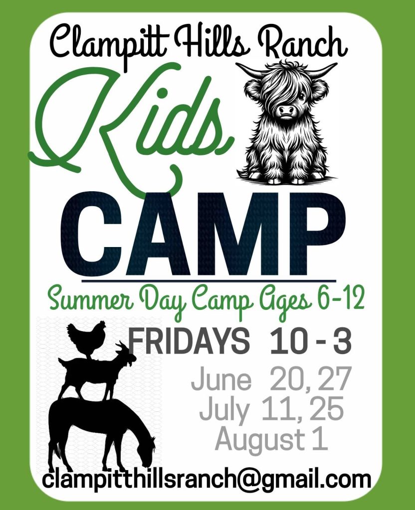 Flyer for Clampitt Hills Ranch Kids Camp. Includes dates: June 20, 27, July 11, 25, August 1. Features illustrations of a cow, goat, and chickens. Camp is on Fridays, 10-3, for ages 6-12. Contact: clampitthillsranch@gmail.com.