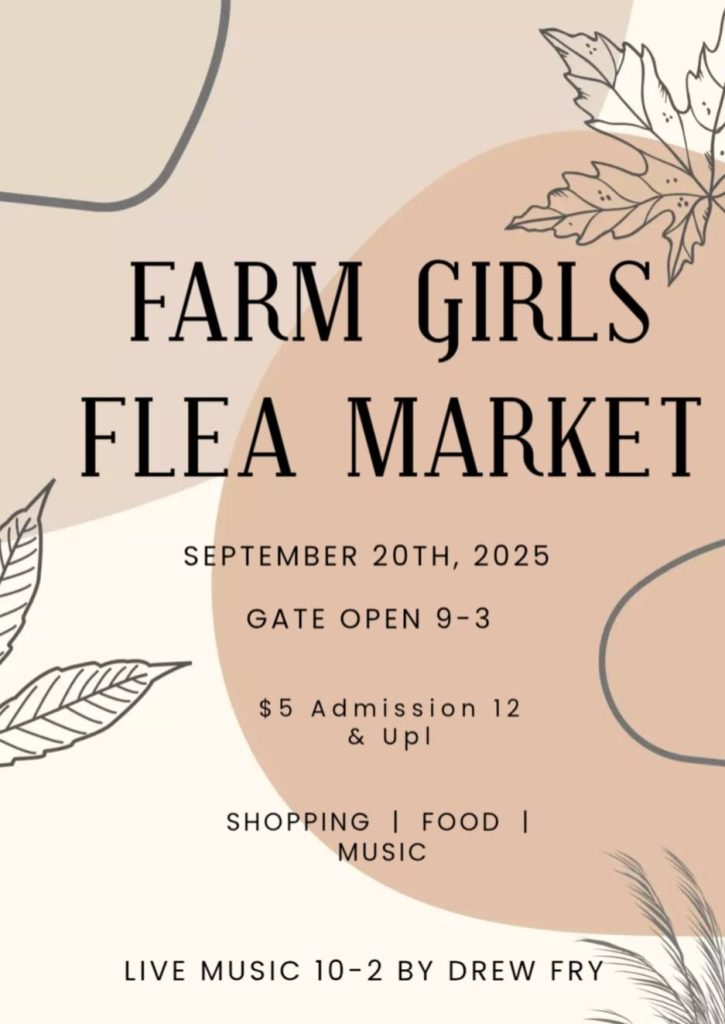 Farm Girls Flea Market poster with a leaf motif background. Event date: September 20, 2025. Gate open from 9-3. Admission $5 for ages 12 and up. Features shopping, food, music. Live music by Drew Fry from 10-2.